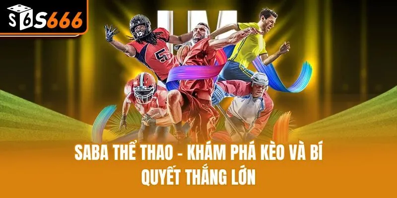 Saba Thể Thao - Khám Phá Kèo Và Bí Quyết Thắng Lớn Saba Thể Thao - Khám Phá Kèo Và Bí Quyết Thắng Lớn